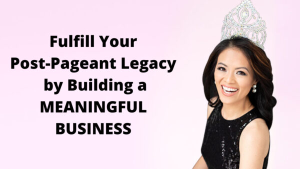 Fulfill your pageant legacy through business